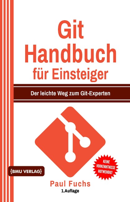 Git Handbuch für Einsteiger (Gekürzte Ausgabe) - Paul Fuchs