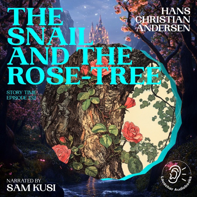 The Snail and the Rose-Tree (Story Time, Episode 152) - Hans Christian Andersen