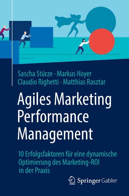 Agiles Marketing Performance Management - Sascha Stürze, Matthias Rasztar, Claudio Righetti, Markus Hoyer