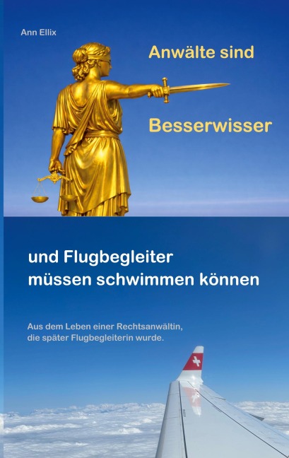 Anwälte sind Besserwisser und Flugbegleiter müssen schwimmen können - Ann Ellix