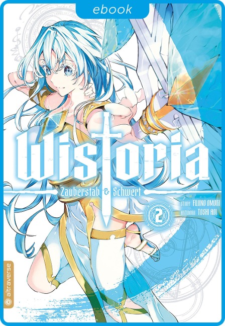 Wistoria - Zauberstab & Schwert 02 - Fujino Oomori, Toshi Aoi