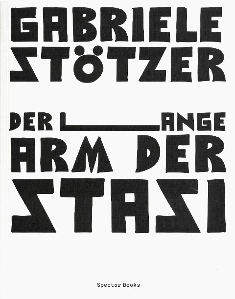 Der lange Arm der Stasi - Gabriele Stötzer