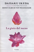 La gioia del meno - Daisaku Ikeda, Ernst Ulrich von Weizsäcker