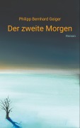 Cover-Bild zum Titel 'Der zweite Morgen' von 'Philipp Bernhard Geiger'