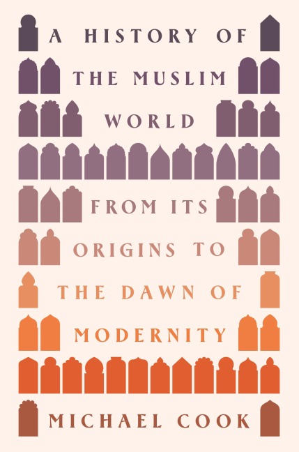 A History of the Muslim World - Michael A. Cook