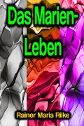 Cover-Bild zum Titel 'Das Marien-Leben' von 'Rainer Maria Rilke'