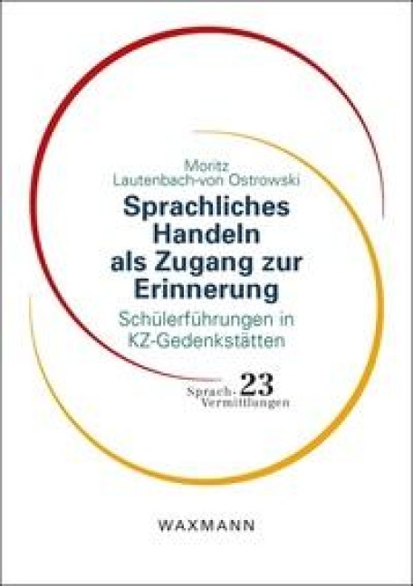 Sprachliches Handeln als Zugang zur Erinnerung - Moritz Lautenbach-von Ostrowski