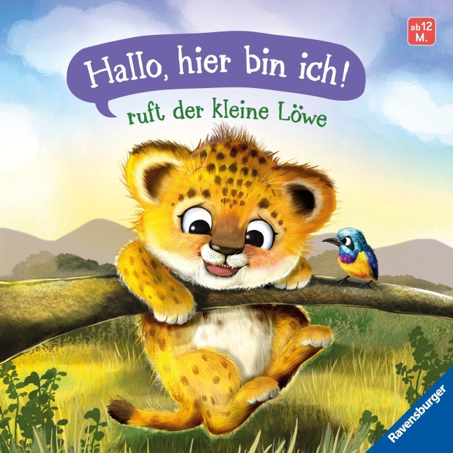 "Hallo, hier bin ich!", ruft der kleine Löwe - Erste Vorlesegeschichte für Kinder ab 1 Jahr - Sabine Praml