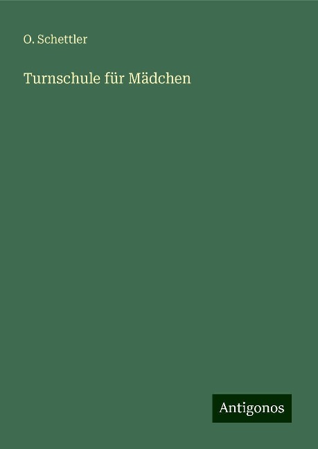 Turnschule für Mädchen - O. Schettler