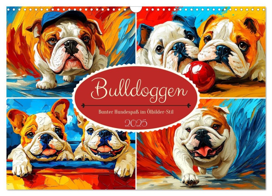 Bulldoggen. Bunter Hundespaß im Ölbilder-Stil (Wandkalender 2025 DIN A3 quer), CALVENDO Monatskalender - Rose Hurley