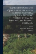 Cover-Bild zum Titel 'Hexaplorum Origenis Quae Supersunt Multis Partibus Auctiora, Quàm A Flaminio Nobilio Et Joanne Drusio Edita Fuerint, Volume 1...' von ''