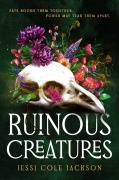 Cover-Bild zum Titel 'Ruinous Creatures' von 'Jessi Cole Jackson'
