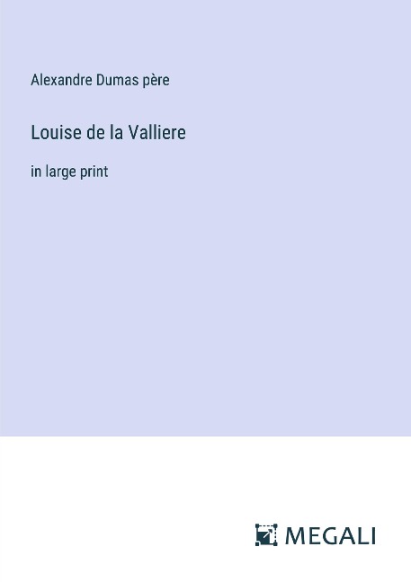Louise de la Valliere - Alexandre Dumas Père