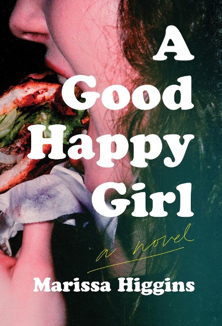 A Good Happy Girl - Marissa Higgins