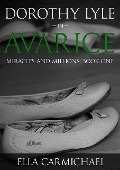 Cover-Bild zum Titel 'Dorothy Lyle In Avarice (The Miracles and Millions Saga)' von 'Ella Carmichael'