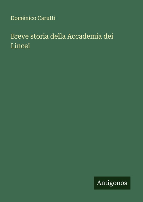 Breve storia della Accademia dei Lincei - Doménico Carutti
