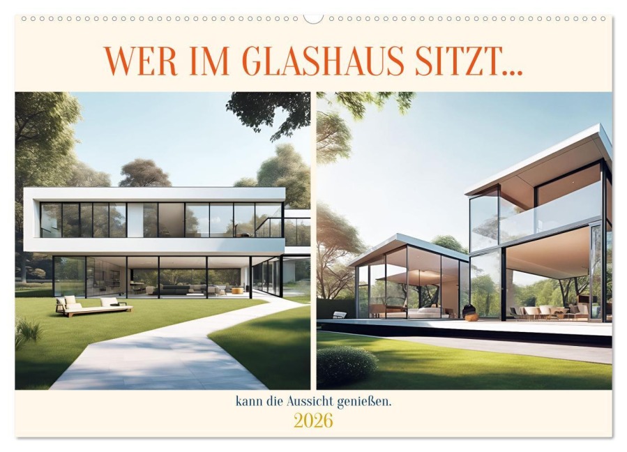 Wer im Glashaus sitzt... kann die Aussicht genießen (Wandkalender 2026 DIN A2 quer), CALVENDO Monatskalender - Martina Marten