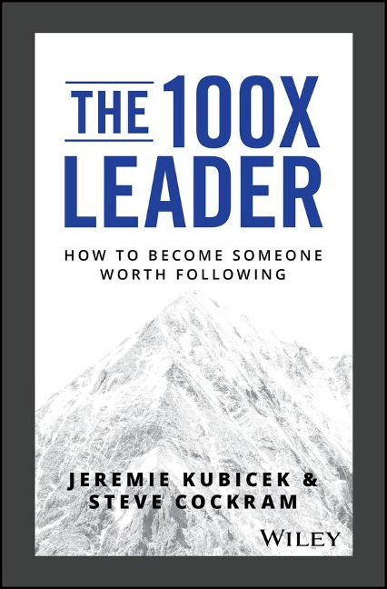 The 100X Leader - Jeremie Kubicek, Steve Cockram