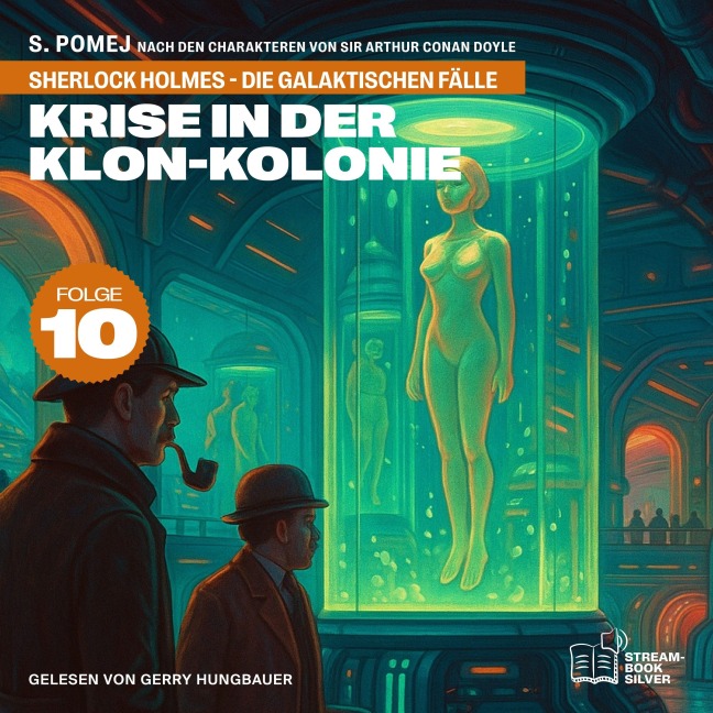 Krise in der Klon-Kolonie (Sherlock Holmes - Die galaktischen Fälle, Folge 10) - Arthur Conan Doyle, S. Pomej