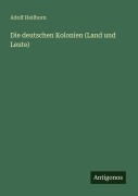 Cover-Bild zum Titel 'Die deutschen Kolonien (Land und Leute)' von 'Adolf Heilborn'