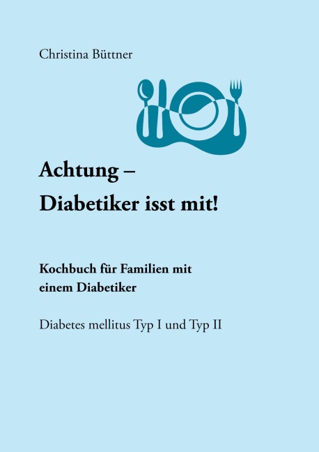 Achtung - Diabetiker isst mit! - Christina Büttner