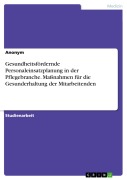 Cover-Bild zum Titel 'Gesundheitsfördernde Personaleinsatzplanung in der Pflegebranche. Maßnahmen für die Gesunderhaltung der Mitarbeitenden' von ''
