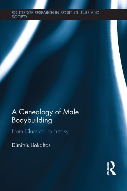 A Genealogy of Male Bodybuilding - Dimitris Liokaftos