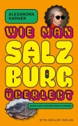 Cover-Bild zum Titel 'Wie man Salzburg überlebt' von 'Alexandra Karner'