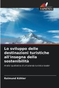 Cover-Bild zum Titel 'Lo sviluppo delle destinazioni turistiche all'insegna della sostenibilità' von 'Raimund Köhler'