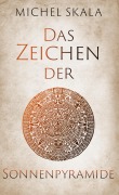 Cover-Bild zum Titel 'Das Zeichen der Sonnenpyramide' von 'Michel Skala'