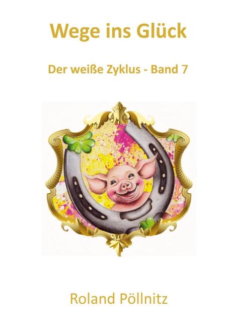 Wege ins Glück - Roland Pöllnitz