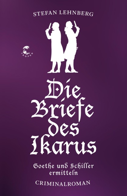 Die Briefe des Ikarus (Goethe und Schiller ermitteln) - Stefan Lehnberg