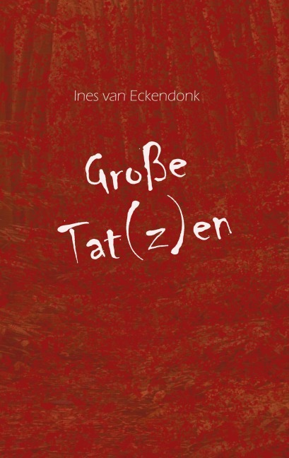 Große Tat(z)en - Ines van Eckendonk
