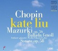 Mazurkas op.56/Ballade F Minor/Sonata op.58 - Kate Liu