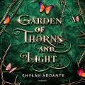 Cover-Bild zum Titel 'Garden of Thorns and Light Lib/E' von 'Shylah Addante'