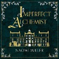 Cover-Bild zum Titel 'Imperfect Alchemist' von 'Naomi Miller'