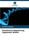 Cover-Bild zum Titel 'Genetische Bewertung regionaler Büffel' von 'Ravindra Korake'