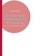 Cover-Bild zum Titel 'Verordnungen, Verblödung und Verzweiflung' von 'Ursula M. Borgiel'