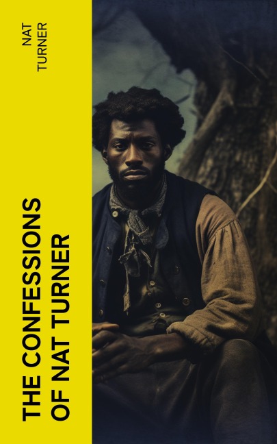 The Confessions of Nat Turner - Nat Turner