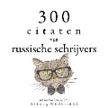 Cover-Bild zum Titel '300 citaten van Russische schrijvers' von 'Anton Chekov, Léo Tolstoy, Fyodor Dostoievski'