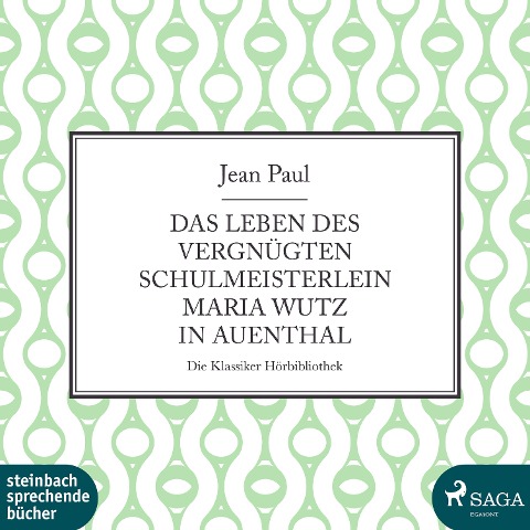 Das Leben des vergnügten Schulmeisterlein Maria Wutz in Auenthal (Ungekürzt) - Jean Paul