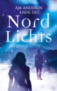Cover-Bild zum Titel 'Am anderen Ende des Nordlichts' von 'Emma Elsie'