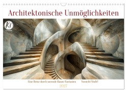 Cover-Bild zum Titel 'Architektonische Unmöglichkeiten (Wandkalender 2027 DIN A3 quer), CALVENDO Monatskalender' von 'Kerstin Waurick'