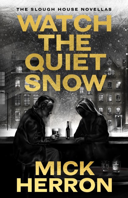 Watch the Quiet Snow - Mick Herron