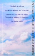 Cover-Bild zum Titel 'Wofür sind wir auf Erden?' von 'Elisabeth Vonderau'