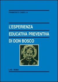 L' esperienza educativa preventiva di Don Bosco - Francesco Casella