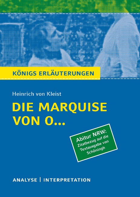Die Marquise von O... von Heinrich von Kleist. Königs Erläuterungen. Nordrhein-Westfalen - Heinrich von Kleist