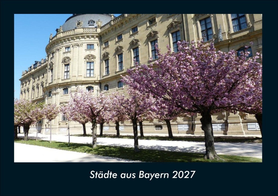Städte aus Bayern 2027 Fotokalender DIN A4 - Tobias Schmitt, Kevin Heber