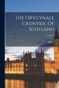 Cover-Bild zum Titel 'The Orygynale Cronykil Of Scotland; Volume 1' von 'Andrew (of Wyntoun)'
