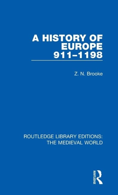 A History of Europe 911-1198 - Z. N. Brooke